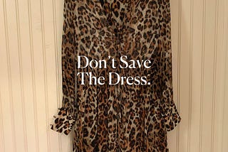 Don’t Save The Dress