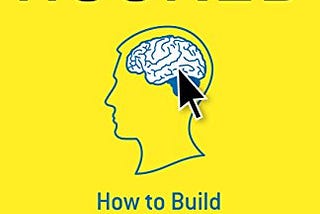 Hooked — How to Build Habit-Forming Products