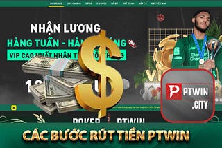 Rút Tiền PTWIN — Hướng Dẫn Từng Chi Tiết Để Tiền Về Tài Khoản