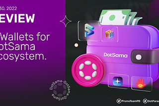 4 кошелька для DotSama экосистемы. Браузерные и мобильные версии.