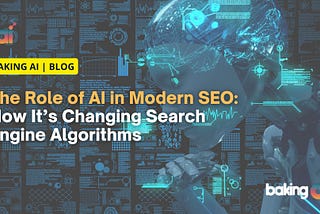 The Role of AI in Modern SEO: How It’s Changing Search Engine Algorithms