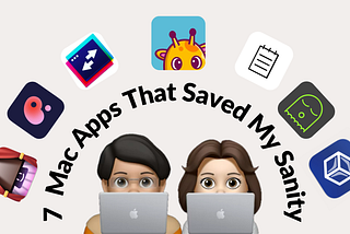 If You Use a Mac and Value Your Sanity, You Need These 7 Free Apps