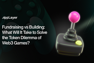 Fundraising vs Building: What Will It Take to Solve the Token Dilemma of Web3 Games?