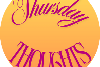 Yellow circle with “Thursday Thoughts” written in the center.