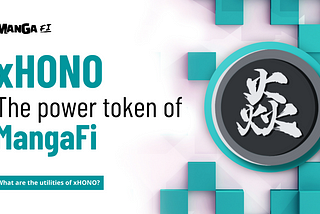 xHONO: The Power Token of MangaFi