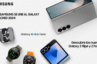 ¡CLX Samsung se une al Galaxy Unpacked 2024! Descubre los nuevos Galaxy Z Flip6 y Z Fold6