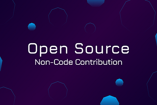 10 Ways to Contribute To Open Source Without Writing Code.