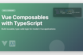 Modern gradient cover image featuring Vue and TypeScript logos with code snippet showing a composable function, titled ‘Vue Composables with TypeScript: Build reusable, type-safe logic for modern Vue applications
