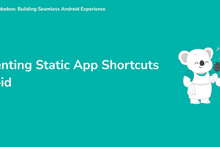 Implementing Static App Shortcuts in Android