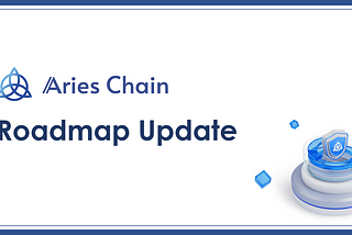 Aries Chain Roadmap Update