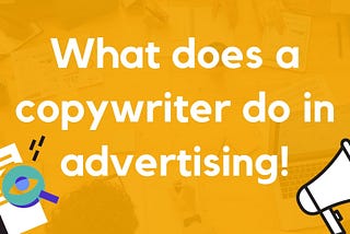 What does a copywriter do in advertising