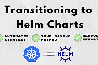 Transitioning to Helm
