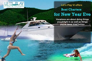 Let’s Play VI — Tips to Choose Best St. Thomas Boat Charters Provider