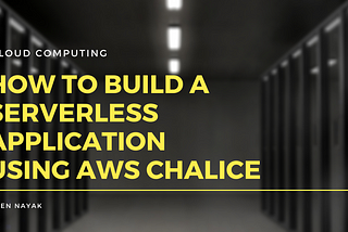 How to Build a Serverless Application using AWS Chalice