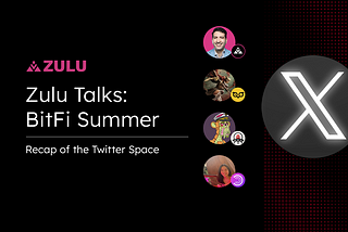 Zulu Events | Zulu Talks: BitFi Summer Recap ⏫