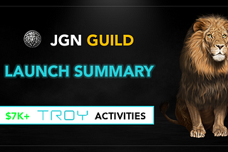 JGN Guild Launch Summary: $7k+ TROY Activities, More to Come! 🦁