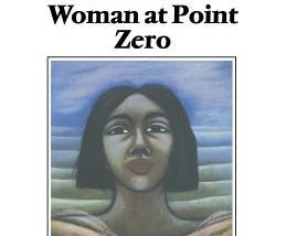 Fear the Conscious: A Review of Woman at Point Zero