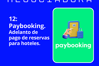 12: Paybooking. Adelanto de pago de reservas para hoteles.