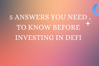 5 Answers You Need to Know Before Investing in DeFi