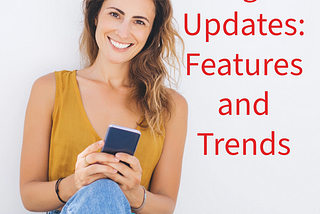 Instagram Updates: 7 Features and Trends to Boost Your Strategy