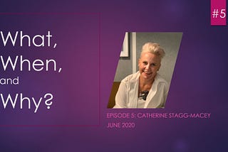 Episode #5 — Catherine Stagg-Macey