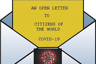 COVID-19: An open letter to the citizens of the world.