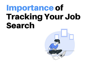 Importance of Tracking Your Job Search