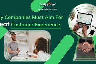 Why Companies Must Aim For Great Customer Experience
