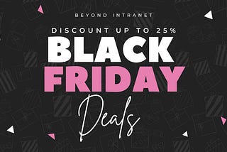 Unlock Work Experience with Beyond Intranet’s Exclusive Black Friday Software Deals