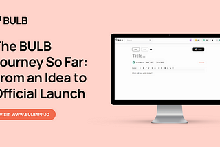 Road So Far: BULB’s Journey From Idea to Official Launch