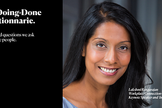 The Doing-Done Questionnaire: Lakshmi Rengarajan