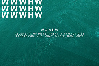 Elements of Discernment in Communio et Progressio: Who, what, where, how, why?