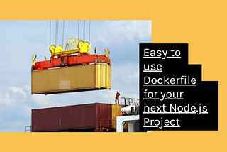 Easy to use Dockerfile for your next Node.js Project