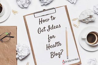 how to get ideas for your health blog