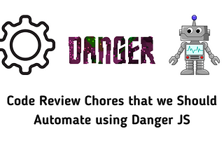 Automating Code Review Chores Using Danger.js