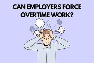 Can your employer force you to work overtime in UAE?