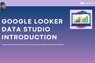 Google Looker Studio: Accessing and Organizing Data