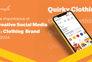 The importance of creative social media in a Clothing Brand in 2024