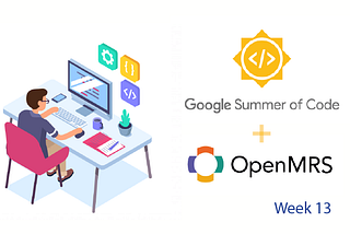 GSoC 2022 with OpenMRS: Week 13