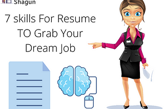 7 skills For Resume TO Grab Your Dream Job