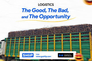Logistics — The good, the bad, and the opportunity.