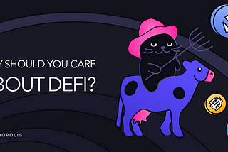 Why Should You Care About DeFi?