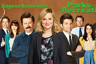 Does Anyone Remember Parks and Rec?