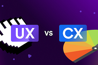 CX vs UX: A detailed Contrast Between Them.