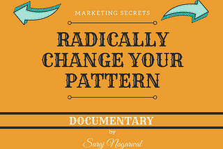 Radically Change Your Pattern
