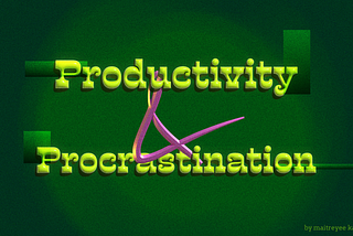 Productivity & Procrastination