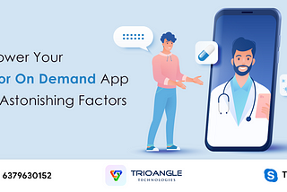Empower Your Doctor On Demand App With Astonishing Factors