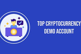 10 Best Cryptocurrency Demo Accounts To Practice Trading