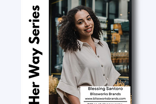 Biz Her Way Series: Meet Blissworks Brands’ Founder Blessing Santoro