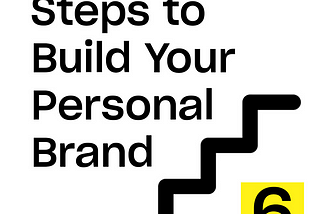 6 Steps to Build Your Personal Brand